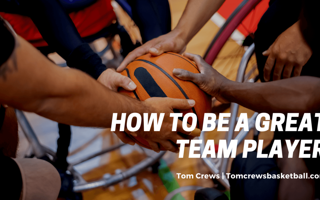 Tom Crews Basketball How To Be A Great Team Player