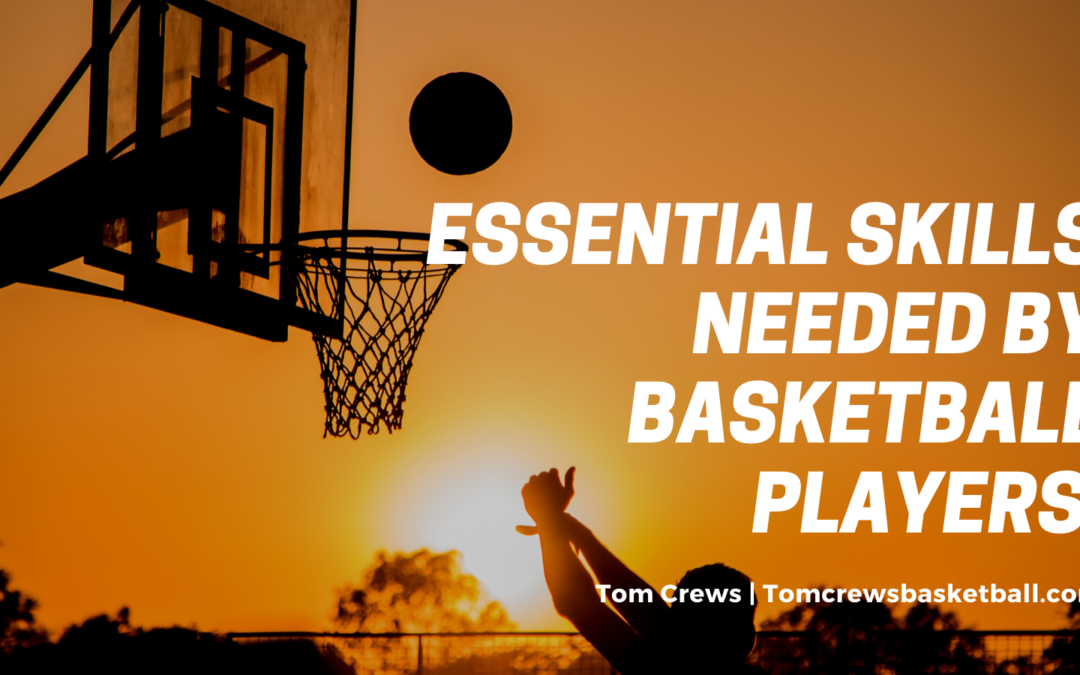 Essential Skills Needed by Basketball Players