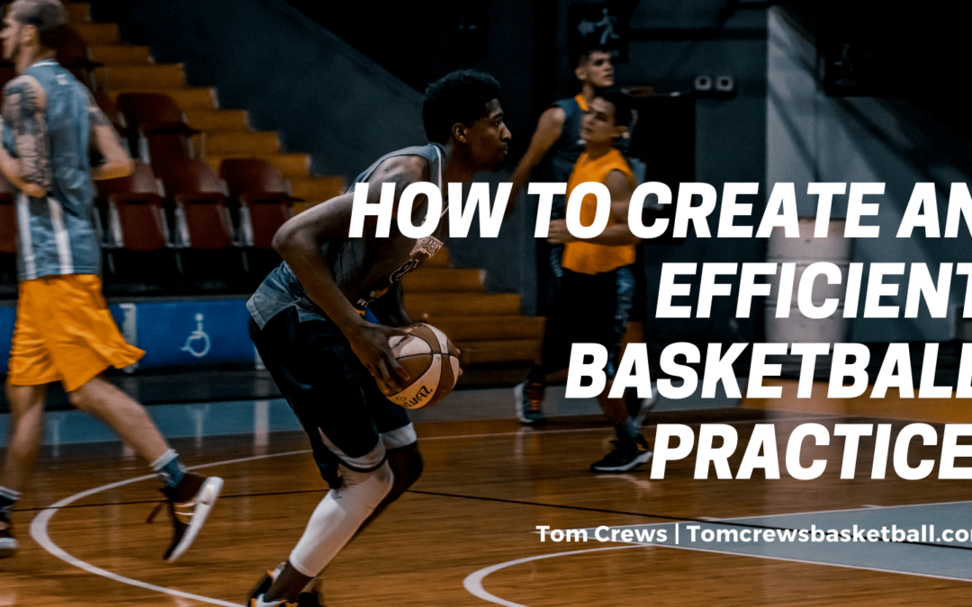 How to Create an Efficient Basketball Practice