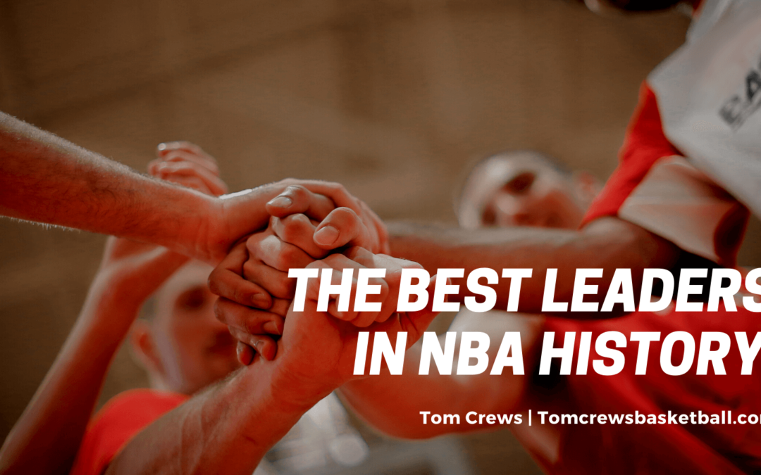 The Best Leaders in NBA History